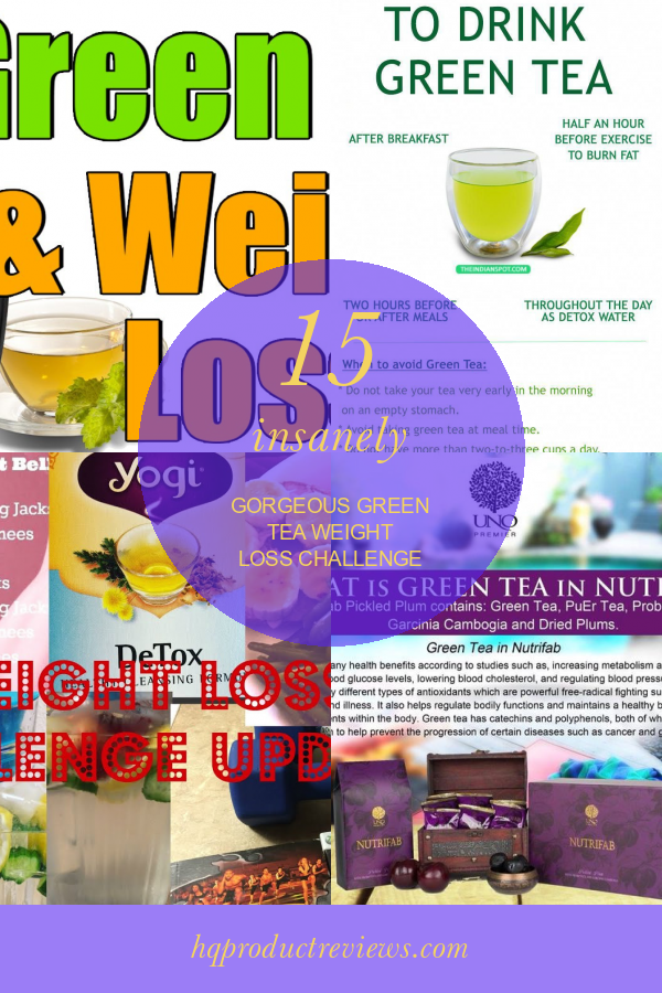 15 Insanely Gorgeous Green Tea Weight Loss Challenge Best Product Reviews   Stg Gen Green Tea Weight Loss Challenge Unique Green Tea For Weight Loss 646312 